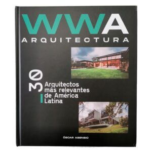 WWA Arquitectura 30 – Arquitectos más relevantes de América Latina – Editora Lexus